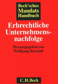 Wolfgang Burandt (Hrsg.) Beck'sches Mandatshandbuch Erbrechtliche Unternehmensnachfolge